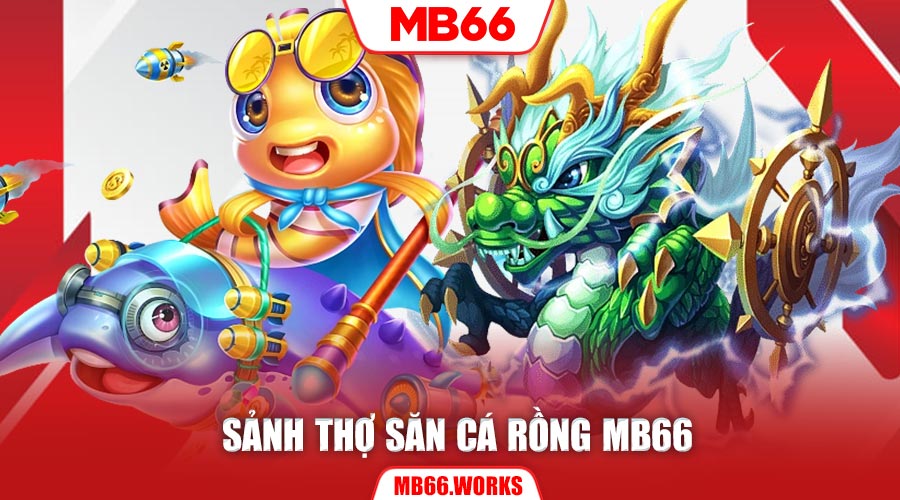 Hướng Dẫn Bắn Cá MB66 - Săn Thưởng Dưới Lòng Đại Dương 2 Giới thiệu sảnh bắn cá MB66 Thợ Săn Cá Rồng